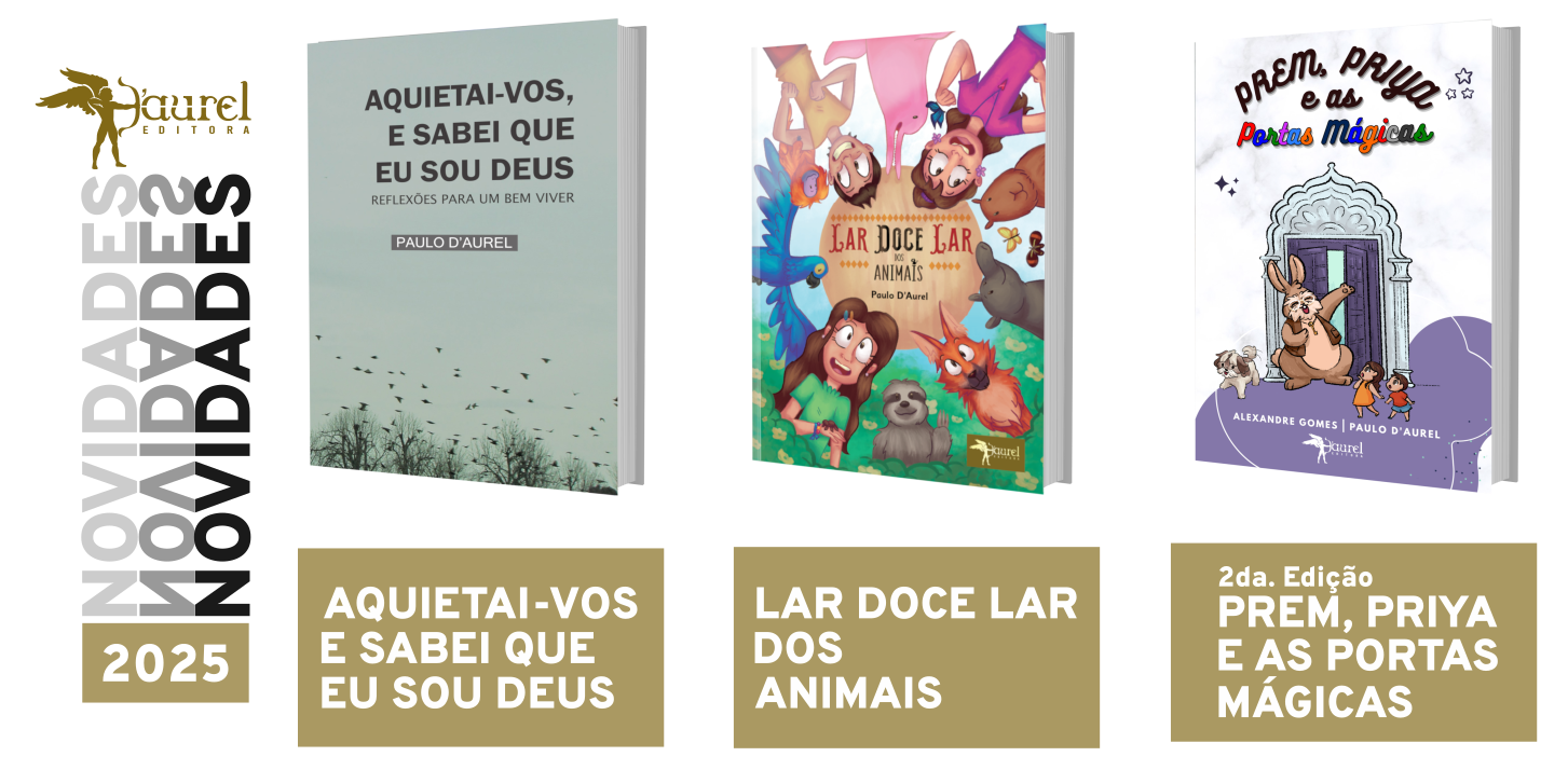 Editora D'Aurel Novidades 2025: Ensaios sobre a Lei da vida Vol.4. Lar Doce Lar Dos Animais Prem, Priya e as Portas Mágicas 2da. Edição